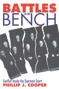 Title: Battles on the Bench: Conflict Inside the Supreme Court, Author: Phillip J. Cooper