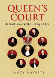 Title: Queen's Court: Judicial Power in the Rehnquist Era, Author: Nancy Maveety
