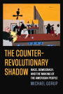 The Counterrevolutionary Shadow: Race, Democracy, and the Making of the American People