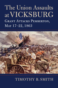Download google books as pdf free The Union Assaults at Vicksburg: Grant Attacks Pemberton, May 17-22, 1863 iBook MOBI 9780700640799 English version