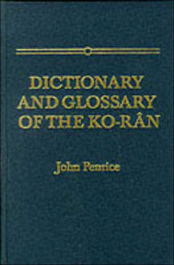 Title: Dictionary and Glossary of the Koran: In Arabic and English, Author: John Penrice