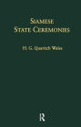 Siamese State Ceremonies: With Supplementary Notes / Edition 1