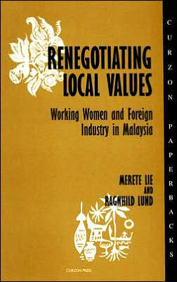 Renegotiating Local Values: Working Women and Foreign Industry Malaysia