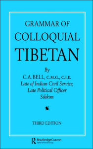 Title: Grammar of Colloquial Tibetan / Edition 1, Author: C. A. Bell