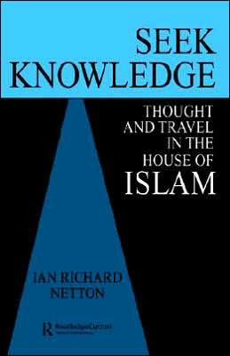 Seek Knowledge: Thought and Travel in the House of Islam / Edition 1