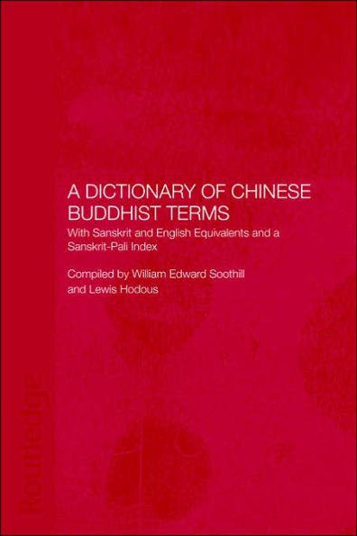 A Dictionary of Chinese Buddhist Terms: With Sanskrit and English Equivalents and a Sanskrit-Pali Index / Edition 2