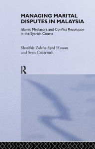 Title: Managing Marital Disputes in Malaysia: Islamic Mediators and Conflict Resolution in the Syariah Courts / Edition 1, Author: Sven Cederoth Cederroth