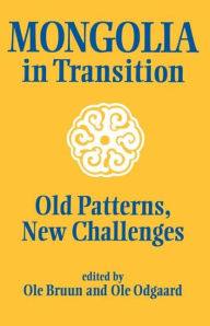 Title: Mongolia in Transition: Old Patterns, New Challenges, Author: Ole Bruun