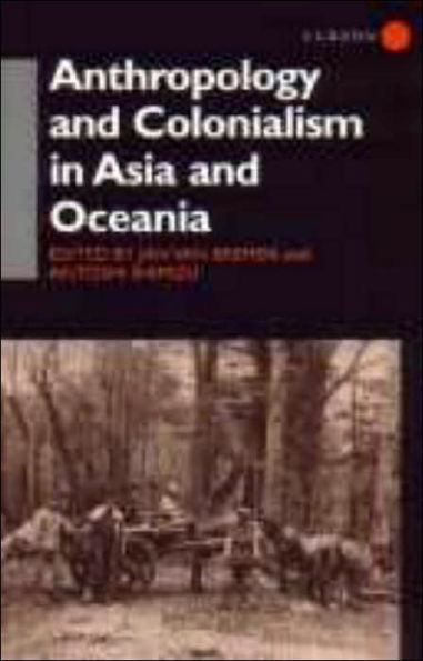 Anthropology and Colonialism in Asia: Comparative and Historical Colonialism / Edition 1