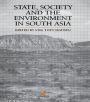 State, Society and the Environment in South Asia / Edition 1