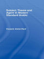 Subject, Theme and Agent in Modern Standard Arabic / Edition 1