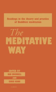 Title: The Meditative Way: Readings in the Theory and Practice of Buddhist Meditation / Edition 1, Author: Roderick Bucknell