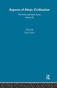 Title: Aspects of Altaic Civilization / Edition 1, Author: Denis Sinor