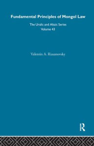 Title: Fundamental Principles of Mongol Law, Author: Valentin A. Riasanovsky