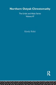 Title: Northern Ostyak Chrestomathy / Edition 1, Author: Karoly Redei