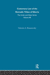 Title: Customary Law of the Nomadic Tribes of Siberia, Author: Valentin A. Riasanovsky