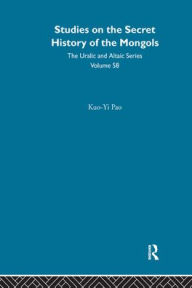 Title: Studies on the Secret History of the Mongols, Author: Kuo-yi Pao