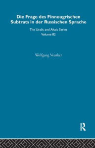 Title: Die Frage Des Finnougrischen Substrats in der Russischen Sprache / Edition 1, Author: Wolfgang Veenker