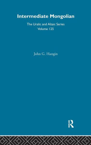 Title: Intermediate Mongolian / Edition 1, Author: John G. Hangin