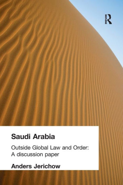 Saudi Arabia: Outside Global Law and Order / Edition 1