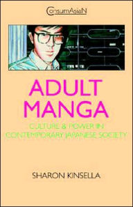 Title: Adult Manga: Culture and Power in Contemporary Japanese Society, Author: Sharon Kinsella