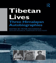 Title: Tibetan Lives: Three Himalayan Autobiographies / Edition 1, Author: Peter Richardus