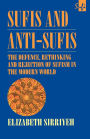 Sufis and Anti-Sufis: The Defence, Rethinking and Rejection of Sufism in the Modern World