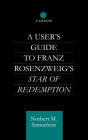 A User's Guide to Franz Rosenzweig's Star of Redemption / Edition 1