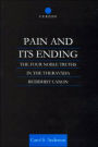 Pain and Its Ending: The Four Noble Truths in the Theravada Buddhist Canon / Edition 1