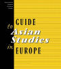 Guide to Asian Studies in Europe / Edition 1