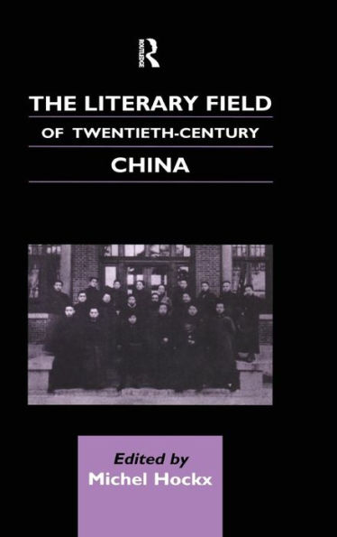 The Literary Field of Twentieth Century China