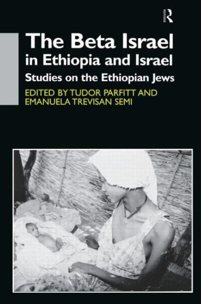 The Beta Israel in Ethiopia and Israel: Studies on the Ethiopian Jews / Edition 1
