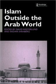 Title: Islam Outside the Arab World / Edition 1, Author: Ingvar Svanberg