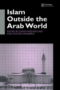 Title: Islam Outside the Arab World, Author: Ingvar Svanberg