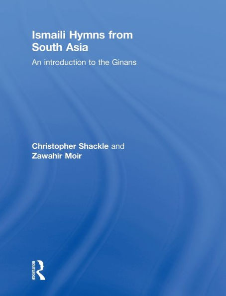 Ismaili Hymns from South Asia: An Introduction to the Ginans