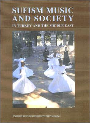 Sufism, Music and Society Turkey the Middle East