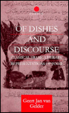 Title: Of Dishes and Discourse: Classical Arabic Literary Representations of Food / Edition 1, Author: Geert Jan van Gelder