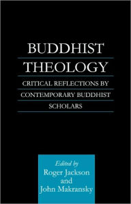 Title: Buddhist Theology: Critical Reflections by Contemporary Buddhist Scholars / Edition 1, Author: Roger Jackson