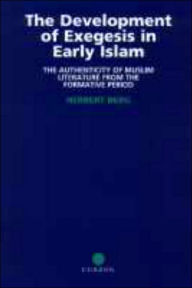 Title: The Development of Exegesis in Early Islam: The Authenticity of Muslim Literature from the Formative Period / Edition 1, Author: Herbert Berg