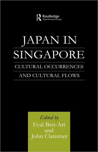 Japan in Singapore: Cultural Occurrences and Cultural Flows / Edition 1