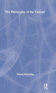 Title: Philosophy of the Talmud / Edition 1, Author: Hyam Maccoby