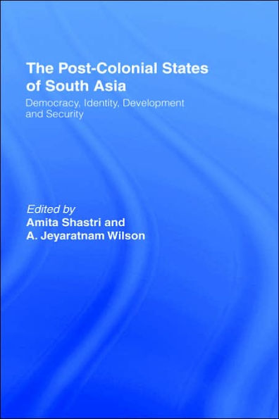 The Post-Colonial States of South Asia: Political and Constitutional Problems / Edition 1