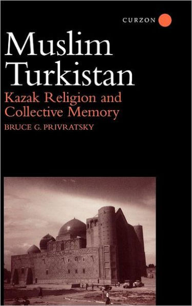 Muslim Turkistan: Kazak Religion and Collective Memory / Edition 1