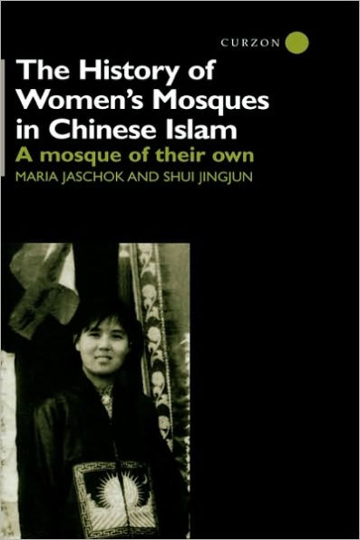 The History of Women's Mosques in Chinese Islam / Edition 1