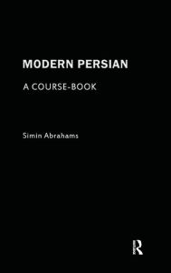 Title: Modern Persian: A Course-Book / Edition 1, Author: Simin Abrahams