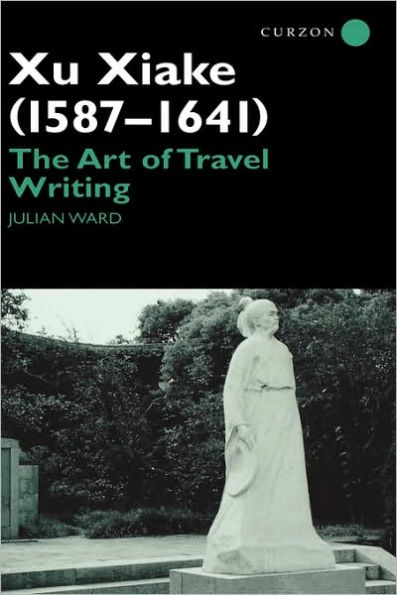 Xu Xiake (1586-1641): The Art of Travel Writing / Edition 1