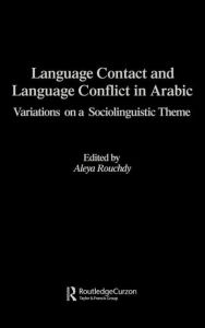Title: Language Contact and Language Conflict in Arabic / Edition 1, Author: Aleya Rouchdy