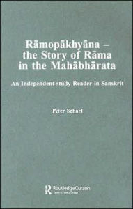 Title: Ramopakhyana - The Story of Rama in the Mahabharata: A Sanskrit Independent-Study Reader / Edition 1, Author: Peter Scharf