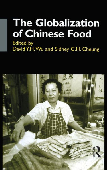The Globalisation of Chinese Food / Edition 1