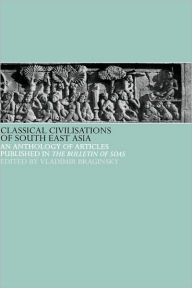Title: Classical Civilizations of South-East Asia / Edition 1, Author: Vladimir Braginsky